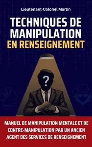 Techniques de manipulation en renseignement - Lieutenant-Colonel Martin