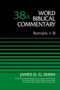 Romans 1-8, Volume 38A (Word Biblical Commentary)