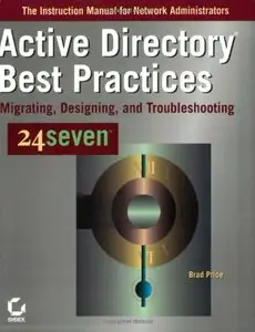 Active Directory Best Practices 24seven: Migrating, Designing, and Troubleshooting [Repost]