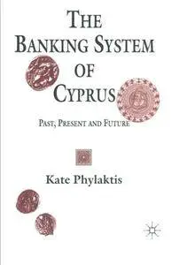 The Banking System of Cyprus: Past, Present and Future