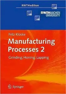 Manufacturing Processes 2: Grinding, Honing, Lapping [Repost]