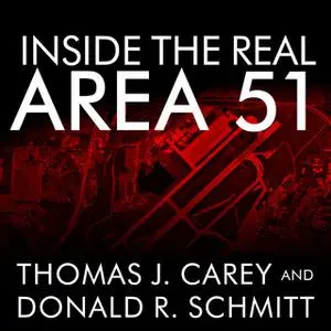 «Inside the Real Area 51: The Secret History of Wright Patterson» by Donald R. Schmitt,Thomas J. Carey