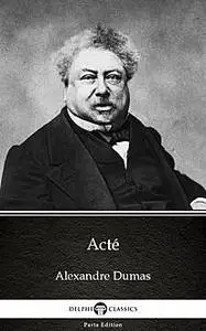 «Acté by Alexandre Dumas (Illustrated)» by None