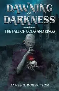 «Dawning of Darkness» by James G. Robertson