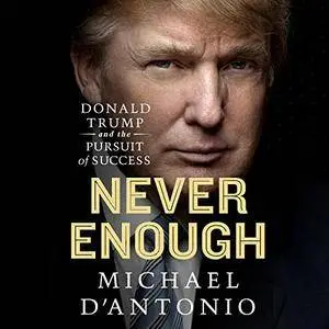 Never Enough: Donald Trump and the Pursuit of Success [Audiobook] {Repost}