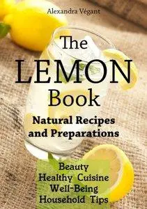 The Lemon Book - Natural Recipes and Preparations (Repost)