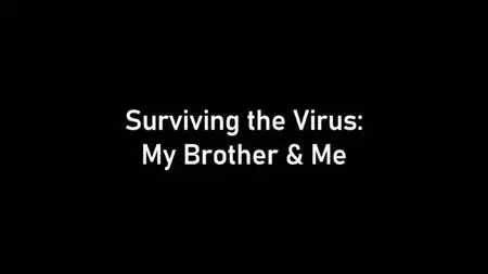 BBC - Surviving the Virus: My Brother and Me (2020)