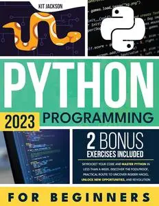 Python Programming for Beginners: Skyrocket Your Code and Master Python in Less than a Week.