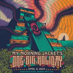 My Morning Jacket - 2024-04-04 Hard Rock Hotel, Riviera Maya, MEX (2024)