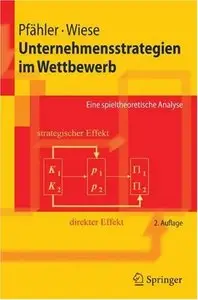Unternehmensstrategien im Wettbewerb. Eine spieltheoretische Analyse