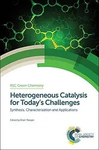Heterogeneous Catalysis for Today's Challenges: Synthesis, Characterization, and Applications