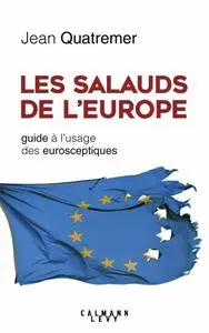 Jean Quatremer, "Les salauds de l'Europe: Guide à l'usage des eurosceptiques"