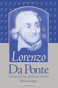 Lorenzo Da Ponte: The Life and Times of Mozarts Librettist by Sheila Hodges (Repost)