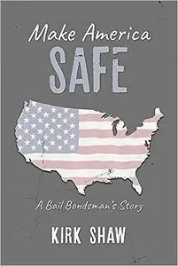 Make America Safe: A bail bondsman's story