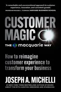 Customer Magic – The Macquarie Way: How to Reimagine Customer Experience to Transform Your Business