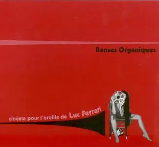 Luc Ferrari - Danses Organiques (1999) {Elica MPO-3340 rec 1971-1973}