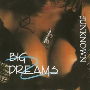 The Unknown - Big Dreams (1989) {2023, Remastered}