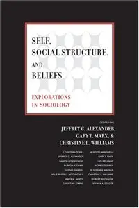 Self, Social Structure, and Beliefs: Explorations in Sociology