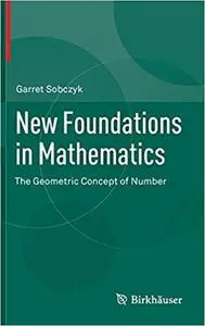 New Foundations in Mathematics: The Geometric Concept of Number