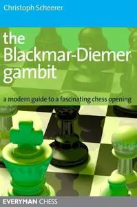 The Blackmar-Deimer Gambit: A Modern Guide To A Fascinating Chess Opening (Repost)