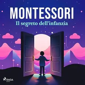 «Il segreto dell'infanzia» by Maria Montessori