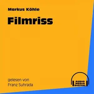 «Filmriss» by Markus Köhle