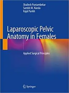 Laparoscopic Pelvic Anatomy in Females: Applied Surgical Principles (Repost)