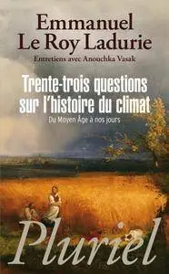 Emmanuel Le Roy Ladurie, "Trente-trois questions sur l'histoire du climat"