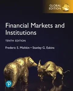 Financial Markets and Institutions, 10th Edition, Global Edition