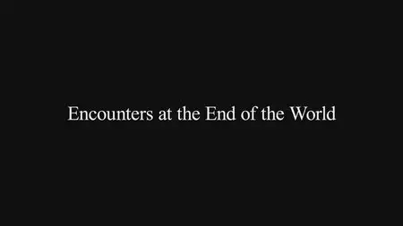 Encounters at the End of the World (2007) [repost]