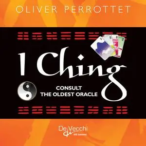 «I Ching. Consult the oldest oracle» by Oliver Perrottet