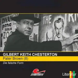 «Pater Brown - Folge 8: Die falsche Form» by Gilbert Keith Chesterton