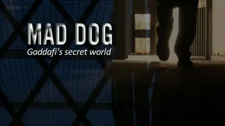 BBC Storyville - Mad Dog: Gaddafi's Secret World (2014)