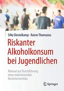 Riskanter Alkoholkonsum bei Jugendlichen: Manual zur Durchführung einer motivierenden Kurzintervention (Repost)