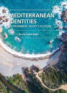 "Mediterranean Identities: Environment, Society, Culture" ed. by Borna Fuerst-Bjelis