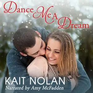 «Dance Me A Dream» by Kait Nolan