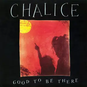 Chalice – Good To Be There (1981–83) (24/96 Vinyl Rip)