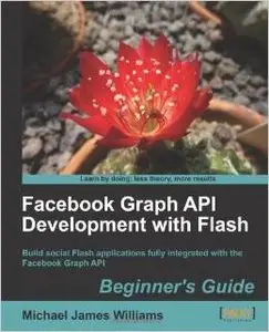 Facebook Graph API Development with Flash by Michael James Williams