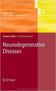 Neurodegenerative Diseases (Topics in Medicinal Chemistry) by Celia Dominguez