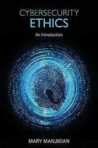 Cybersecurity Ethics: An Introduction
