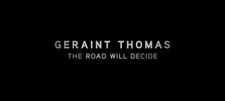 BBC - Geraint Thomas: The Road Will Decide (2019)