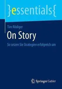 On Story: So setzen Sie Strategien erfolgreich um (essentials) (Repost)