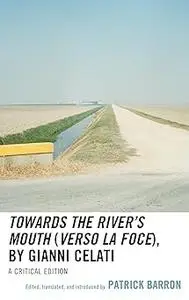 Towards the River’s Mouth (Verso la foce), by Gianni Celati