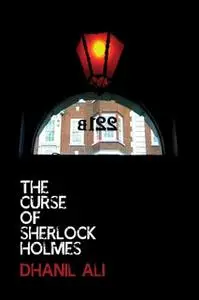 «The Curse of Sherlock Holmes» by Dhanil Ali