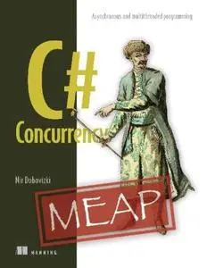 C# Concurrency: Asynchronous and multithreaded programming (MEAP V10)