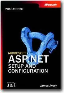 James Avery, «Microsoft ASP.NET Setup and Configuration Pocket Reference»
