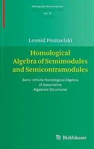 Homological Algebra of Semimodules and Semicontramodules: Semi-infinite Homological Algebra of Associative Algebraic Structures