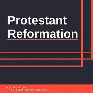 «Protestant Reformation» by IntroBooks