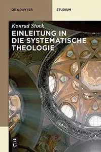 Einleitung in die Systematische Theologie (De Gruyter Studium)