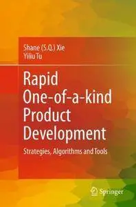 Rapid One-of-a-kind Product Development: Strategies, Algorithms and Tools(Repost)